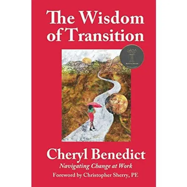USED-The Wisdom of Transition: Navigating Change at Work by Cheryl Benedict (Paperback)