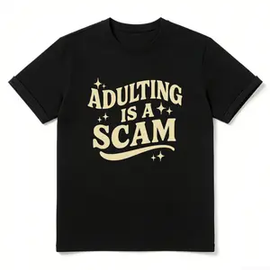 Adulting is Scam Shirt, Funny Humor Shirt, Adult Humor Shirt, Sarcastic Shirt, Funny Statement Shirt, Sarcasm Shirt for Women