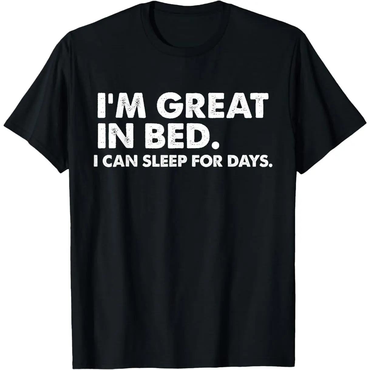 100% Premium Cotton Casual Round Neck T-Shirt, Streetwear Menswear Graphic Tee with "I'm Great In Bed I Can Sleep For Days" Print, Breathable Fabric Sports Top