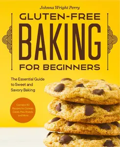 USED-Gluten-Free Baking for Beginners: The Essential Guide to Sweet and Savory Baking by Perry, Johnna Wright (Paperback)