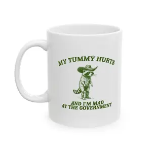 My Tummy Hurts And I'm Mad At The Government Coffee Mug,  Raccoon Meme Mug, Funny Quote Mug, Weirdcore Gift
