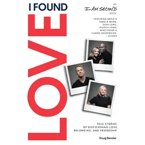 I Found Love: True Stories of Discovering Love, Belonging, and Friendship (An I Am Second Book) by Doug Bender [Paperback Book]