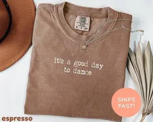 Comfort Colors It's A Good Day To Dance Shirt, Dance Tshirt, Dancer Shirt, Dance Teacher Gift, Dance Coach Shirt, Gift for Dance Mom
