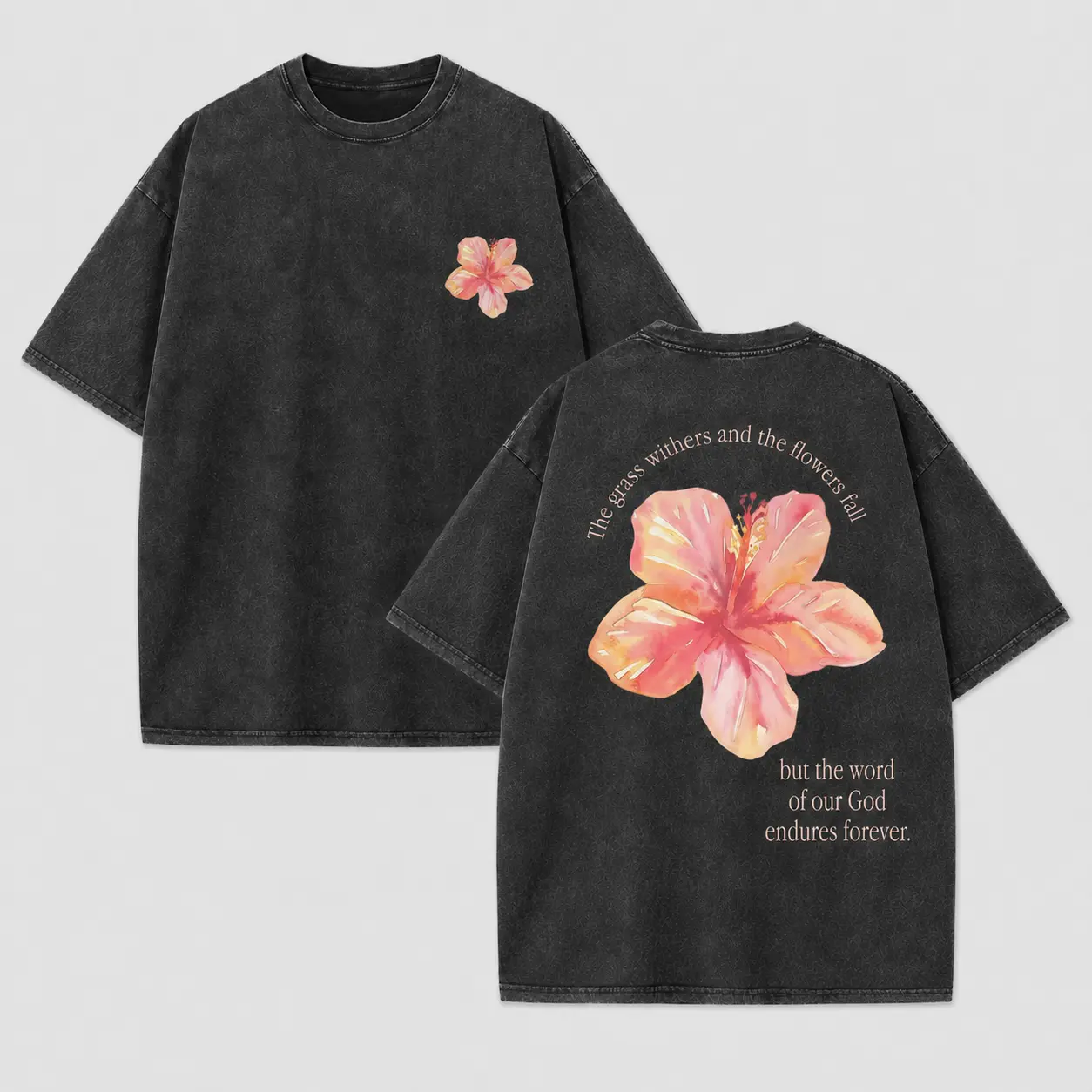 BACK TO SCHOOLWatercolor Hibiscus Vintage Acid Wash The Grass Withers Flowers Fall God’s Word Endures Forever Christian Tee Oversized Washed Cotton Single Soft Gradient Hibiscus Small Front Large Blooming Ombre Hibiscus Ci