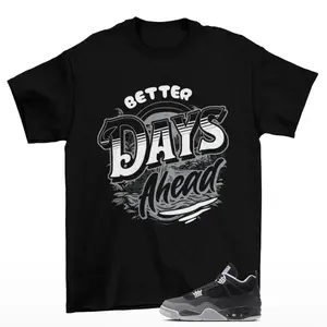Unisex T-shirt -Better Days Jordan 4 Fear Sneaker Matching Tee Shirt. 100% Cotton. Casual Wear. Streetwear Style. T-shirt To Match Sneaker.