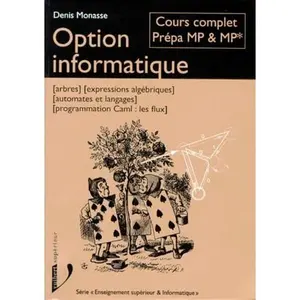 USED-Option Informatique: Cours Complet Spe´ Mp &Amp; Mp*: Arbres, Expressions Alge´briques, Automates Et Langages, Programmation Caml: Les Flux by Denis Monasse (Paperback)