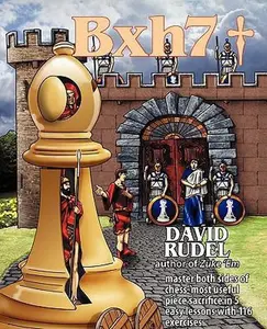 USED-Bxh7: Master both sides of chess' most useful piece sacrifice in 5 easy lessons and 116 exercises by Rudel, David Isaac (Paperback)
