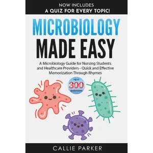 Microbiology Made Easy: A Microbiology Guide for Nursing Students and Healthcare Providers - Quick and Effective Memorization Through Rhyme (Meds Made Easy) -- Callie Parker  - Paperback