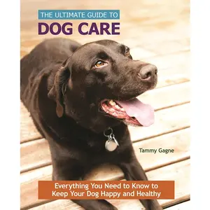 The Ultimate Guide to Dog Care