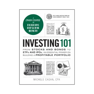Investing 101 - From Stocks and Bonds to ETFs and IPOs, an Essential Primer on Building a Profitable Portfolio