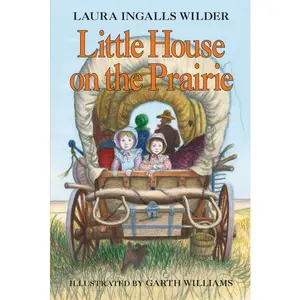 Little House on the Prairie (Little House: Volume Number 3) by Laura Ingalls Wilder||Garth Williams [Paperback Book]