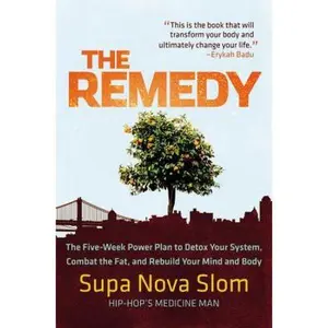 USED-The Remedy: The Five-Week Power Plan to Detox Your System, Combat the Fat, and Rebuild Your Mind and Body by Supa Nova Slom (Paperback)