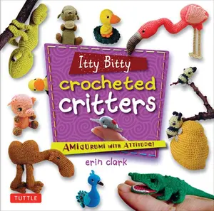 USED-Itty Bitty Crocheted Critters: Amigurumi with Attitude! by Clark, Erin (Paperback)