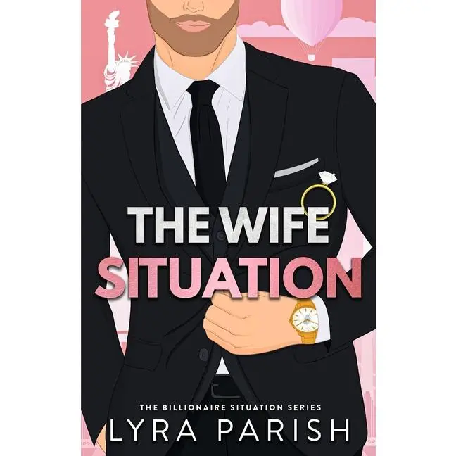The Wife Situation: A Billionaire Fake Dating Marriage of Convenience Romance by Lyra Parish (Paperback)