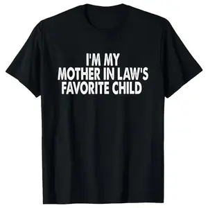 Cotton Tshirts I'm My Mother In Law's Favorite Child Funny Parent Men Women T-Shirt Shortsleeve Crewneck Casual Wear