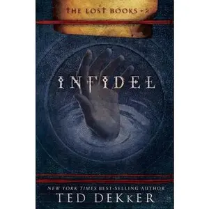 USED-Infidel (The Lost Books, Book 2) (The Books of History Chronicles) by Ted Dekker (Hardcover)