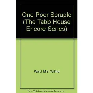 USED-One Poor Scruple (The Tabb House Encore Series) by Wilfred Mrs. Ward (Hardcover)