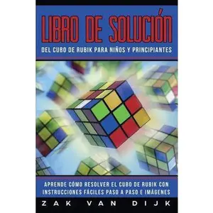 USED-Libro de Solución Del Cubo de Rubik para Niños y Principiantes: Aprende Cómo Resolver el Cubo de Rubik con Instrucciones Fáciles Paso a Paso e Imágene by Van Dijk, Zak (Paperback)