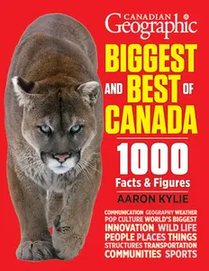 USED-Canadian Geographic Biggest and Best of Canada: 1000 Facts and Figures by Kylie, Aaron (Paperback)