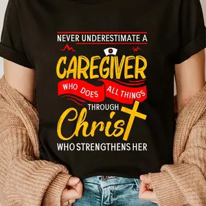 100% Cotton Never Underestimate A Caregiver Who Does All Things T-Shirt Shirt