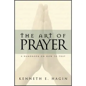 The Art of Prayer: A Handbook On How To Pray