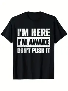 Sarcastic Saying I'M Here I'M Awake Don'T Push It Funny Puns T-Shirt, Comfortable Outdoor, Casual Top Casual Summer Wear