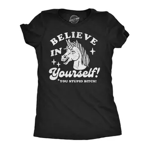 Womens Funny T Shirts Believe In Yourself You Stupid Bitch Sarcastic Unicorn Graphic Novelty Tee for Ladies Funny Womens T Shirts Cute Vintage Fashion Casual Ladies T-Shirt Gift Sarcastic Tops for Women Funny Black -