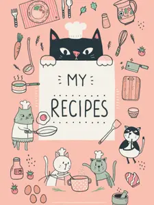 MY RECIPES BOOK with Cute Little Cat Illustrations (Pink Cover): Create Your Own Cookbook, Cooking Journal, or Collect your secret Recipes. It is a ... (MY RECIPES BOOK with CUTE LITTLE CATS) Paperback