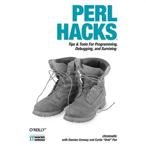 USED-Perl Hacks: Tips & Tools for Programming, Debugging, and Surviving by Chromatic (Paperback)