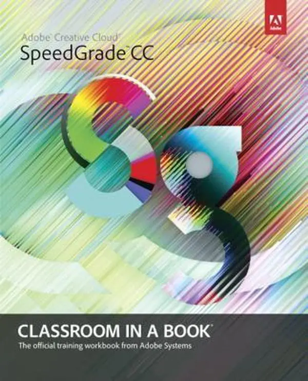 Used Adobe SpeedGrade CC Classroom in a Book - Adobe Systems (Paperback) with Corrections, Download Access, UI Guidance, Structured Lessons, Streamlined Workflows