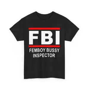 Fbi Femboy Bussy Inspector T-shirt Fun Fbi Set