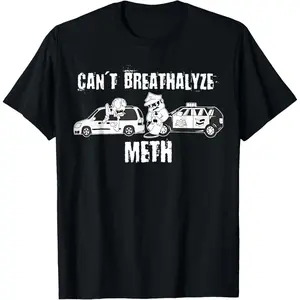 [100% Cotton] Men's Funny Can't Breathalyze Meth Humor Quote Saying T-Shirt  Golf Gift T-Shirt For Men and Women
