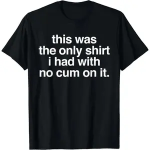 Ootd T Shirt This Was The Only Shirt l Had With No Cum OnIt Funny Saying T-Shirt,Men's,Regular,american,,training,music