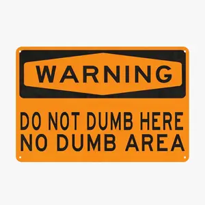 Vintage Metal Sign, 8x12 in Funny "Do Not Dump Here - No Dump Area" Plaque with Pre-Drilled Holes, Sarcastic Office Wall Decor, Gag Gift for Coworkers