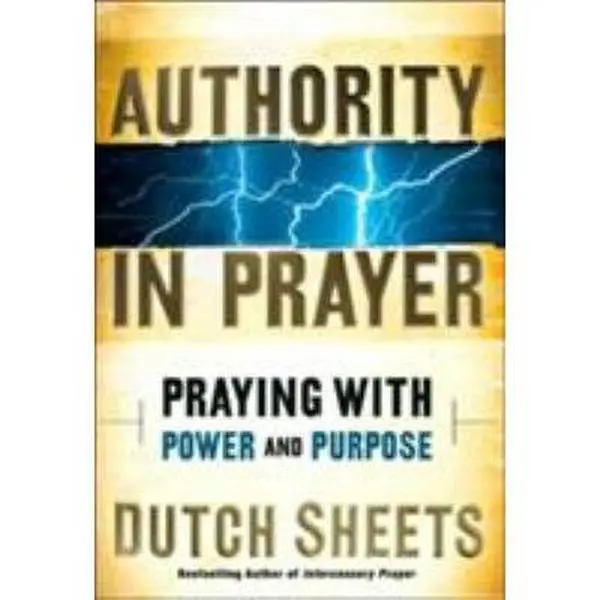 USED Book - Authority in Prayer: Praying with Power and Purpose by Dutch Sheets (Hardcover) - english