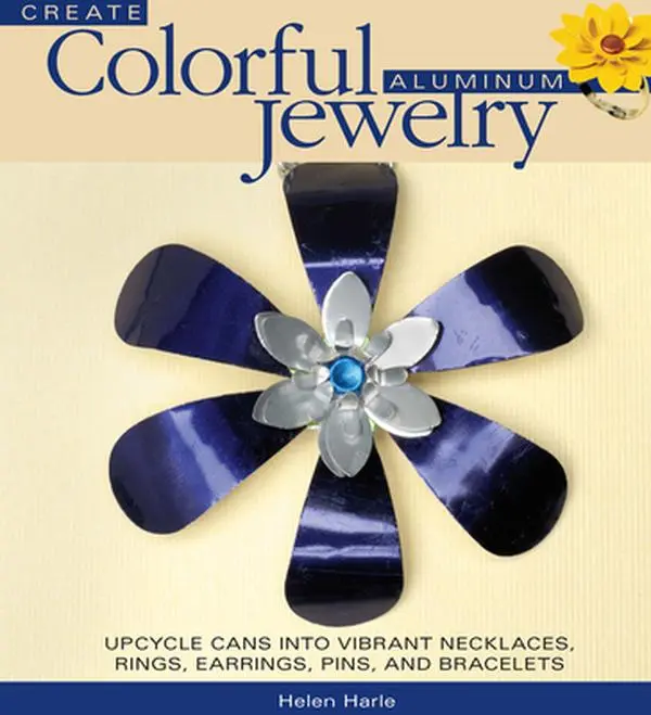 USED Book - Create Colorful Aluminum Jewelry: Upcycle cans into vibrant necklaces, rings, earrings, pins, & bracelets by Helen Harle (Paperback) - english