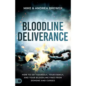 Bloodline Deliverance: How to Set Yourself, Your Family, and Your Bloodline Free from Demons and Curses -- Mike Brewer - Paperback