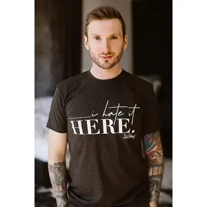I Hate It Here T-Shirt