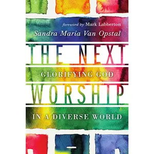 USED-The Next Worship: Glorifying God in a Diverse World by Van Opstal, Sandra Maria (Paperback)