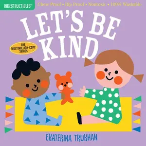 USED-Indestructibles: Let's Be Kind (a First Book of Manners): Chew Proof - Rip Proof - Nontoxic - 100% Washable (Book for Babies, Newborn Books, Safe to C (Paperback)