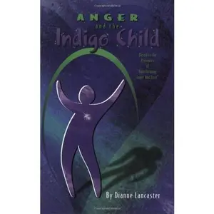 USED-Anger and the Indigo Child by Dianne Lancaster (Paperback)