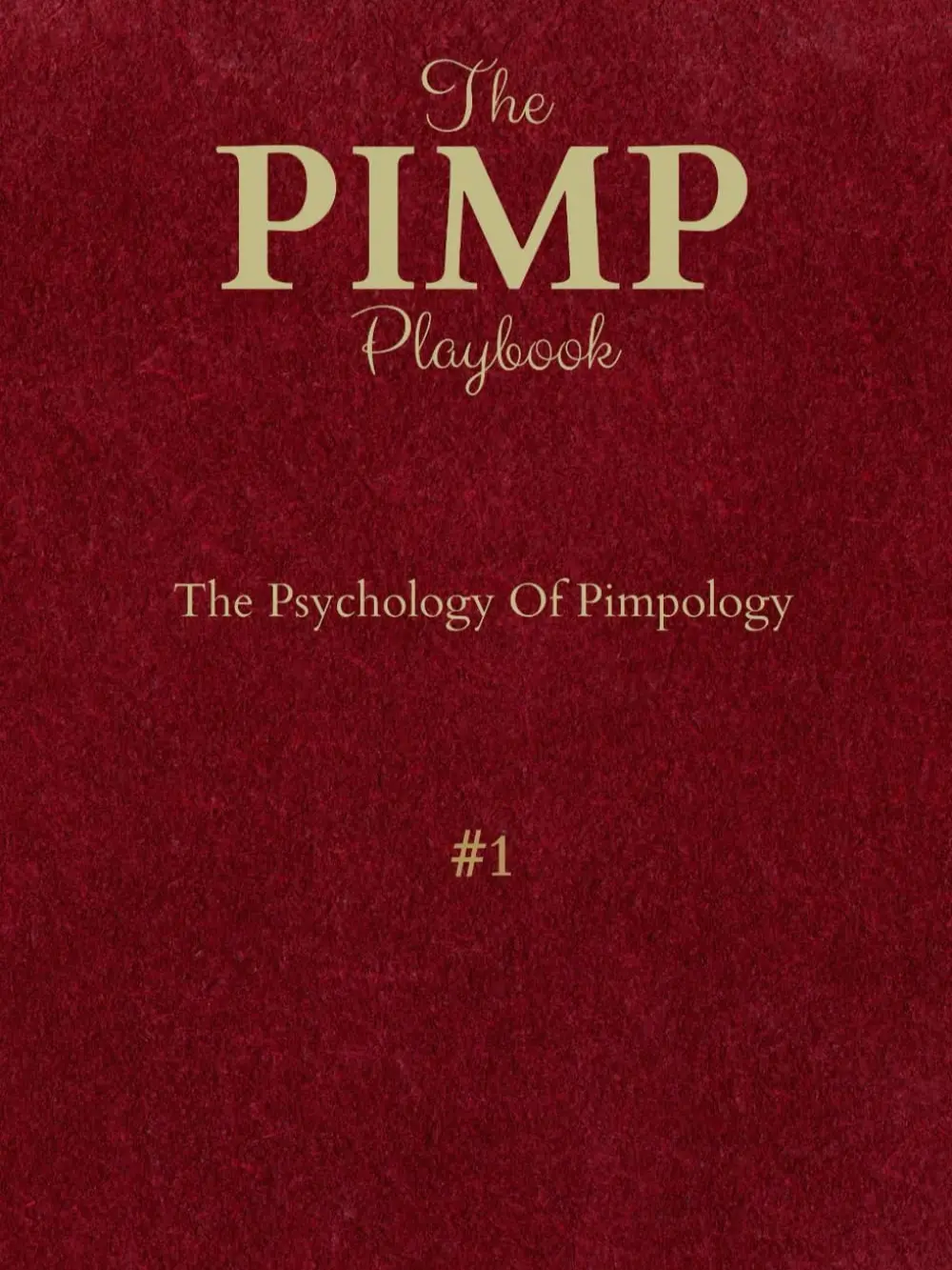 The PIMP Playbook: The Psychology Of Pimpology (The Promoting Intelligent Manhood Principles Collection) Paperback – Build Confidence, Master Control, Boost Empowerment, Refine Mindset