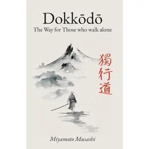 Dokkodo. The Way for Those Who Walk Alone: The 21 Principles of Japanese Samurai Philosophy by Miyamoto Musashi with Illustrations Code Art