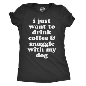 Womens I Just Want to Drink Coffee and Snuggle With My Dog Mom T shirt Funny Tee Funny Womens T Shirts Cute Vintage Fashion Casual Ladies T-Shirt Gift Coffee Tops for Women Funny Dog Top Women's Novelty Tees Black