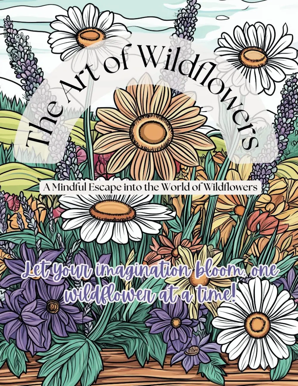 The Art of Wildflowers:: 50 Rustic Floral Designs for Relaxation and Creativity
