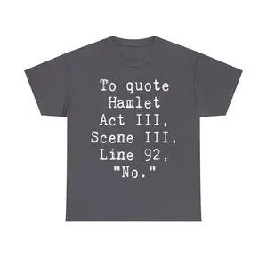 To Quote Hamlet Funny Literary T-Shirt, Charcoal Casual Classic Man Menswear Shortsleeve Top Blazer Cardigan Leggings Loose