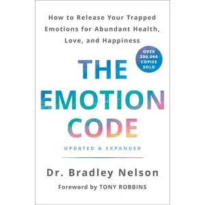 USED-The Emotion Code: How to Release Your Trapped Emotions for Abundant Health, Love, and Happiness (Updated and Expanded Edition) by Nelson, Bradley (Hardcover)