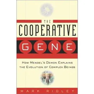USED-The Cooperative Gene: How Mendel's Demon Explains the Evolution of Complex Beings by Mark Ridley (Hardcover)