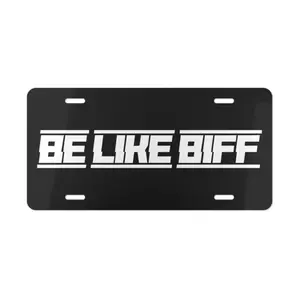 Be Like Biff Greg Biffle Aluminum License Plate, Racing Fan Vanity Front Tag 12x6