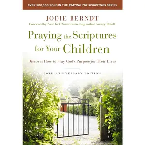 USED-Praying the Scriptures for Your Children 20th Anniversary Edition: Discover How to Pray God's Purpose for Their Lives by Berndt, Jodie (Paperback)